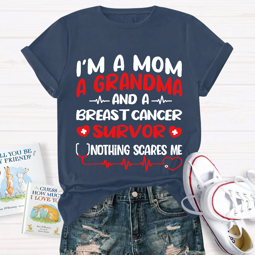 I'm A Mom And A Grandma And A Breast Cancer Survor Cotton Nurse T-shirt