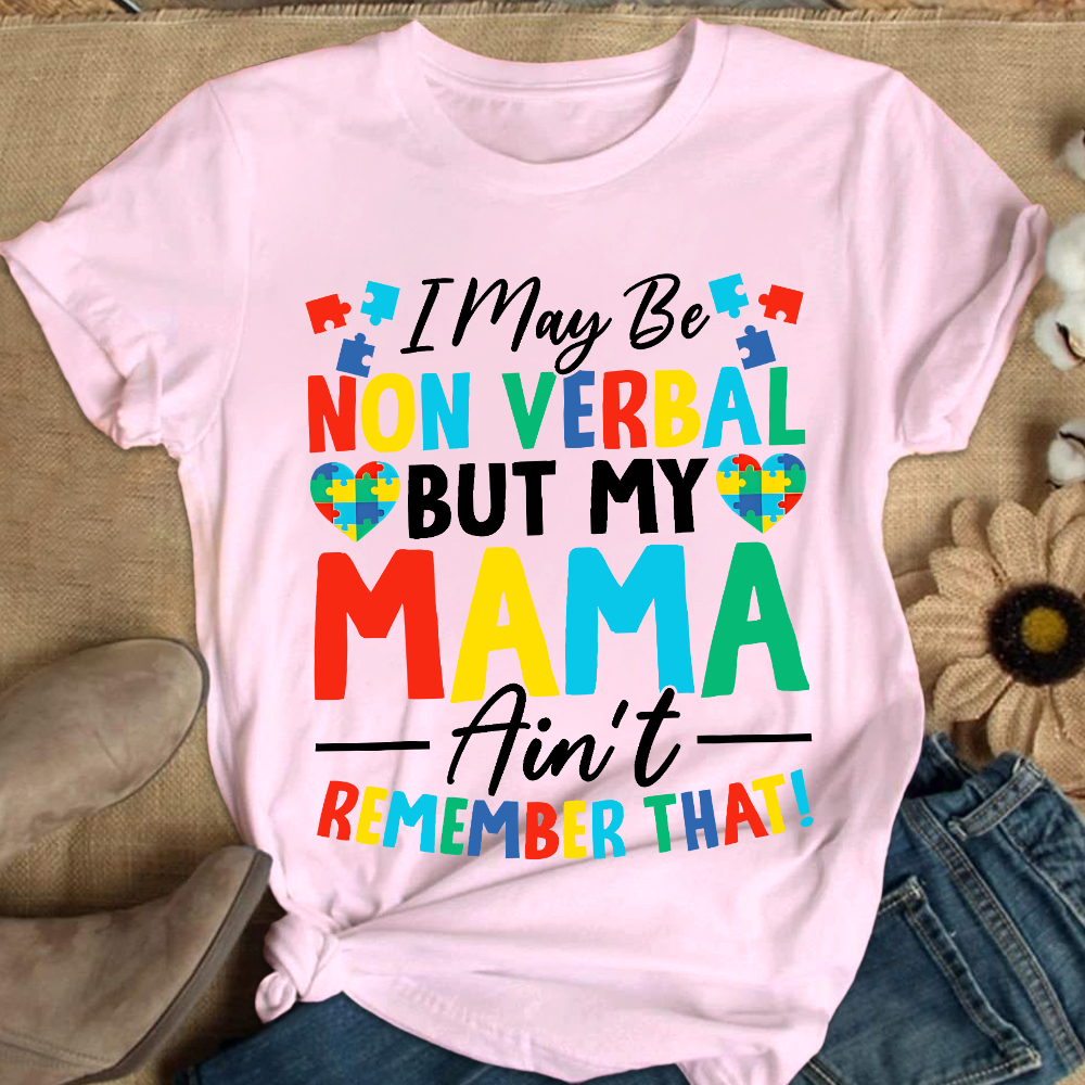I May Be Non Verbal But My Mama Aint Remember That Autism Cotton Nurse T-shirt