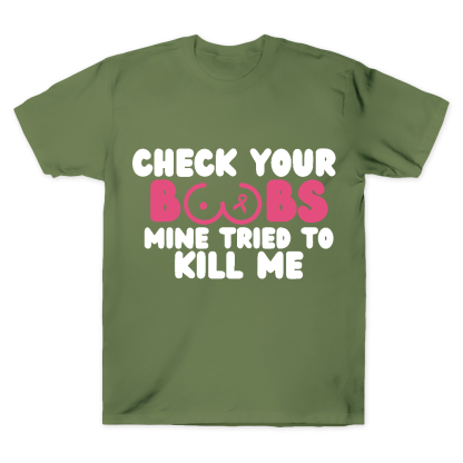 Check Your Boobs Mine Tried To Kill Me Cotton Doctor T-shirt
