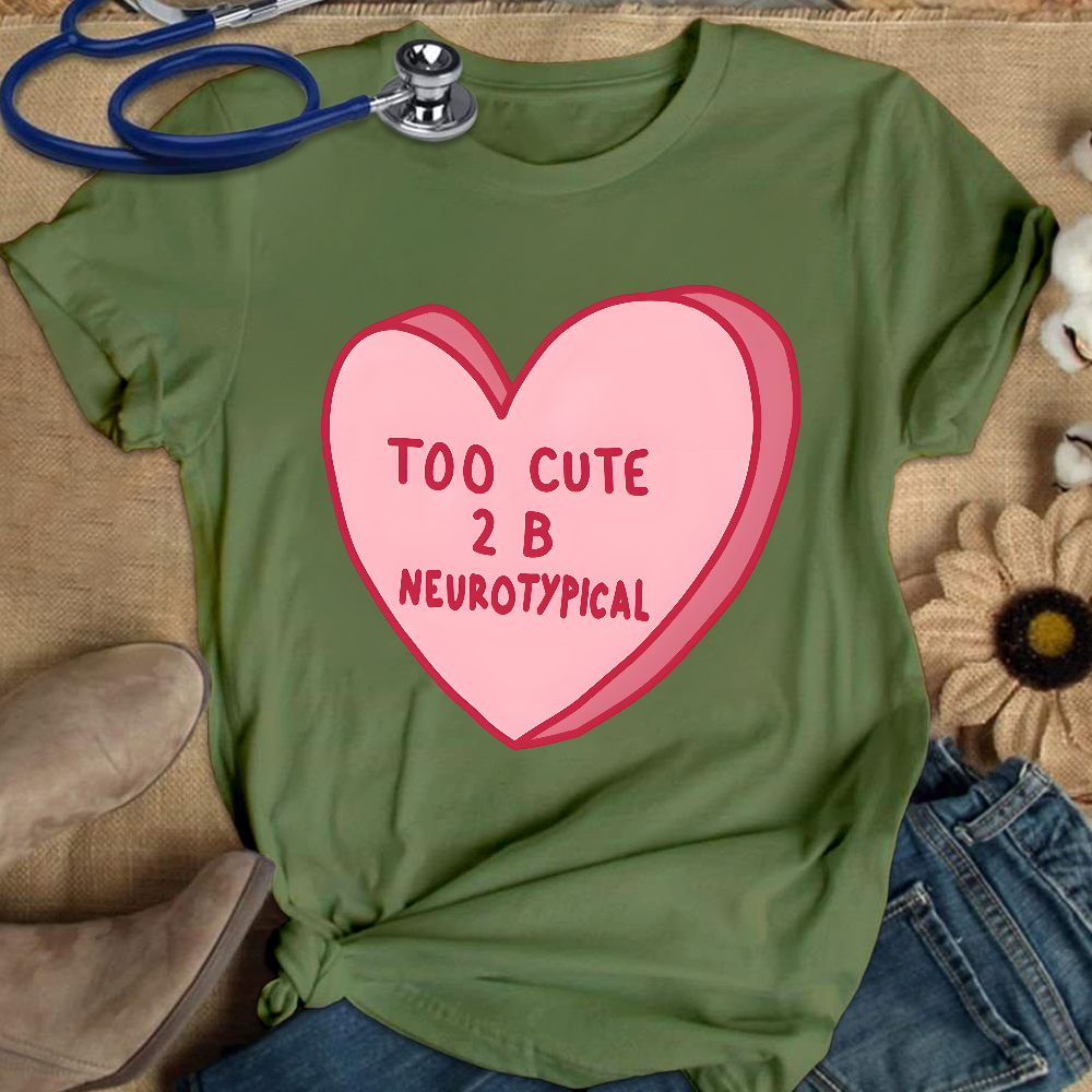 Too Cute To Be Neurotypical Cotton Nurse T-shirt