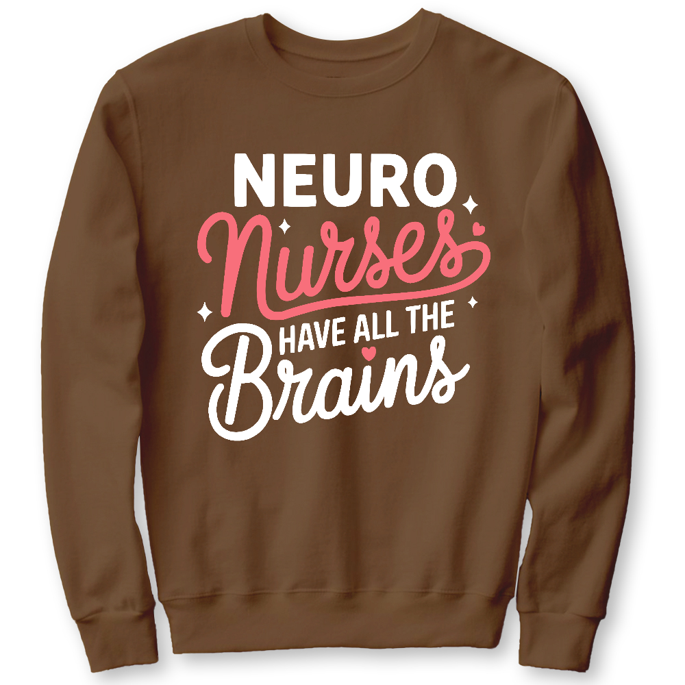 Neuro Nurse Have All The Brains Cotton Pullover Sweatshirt