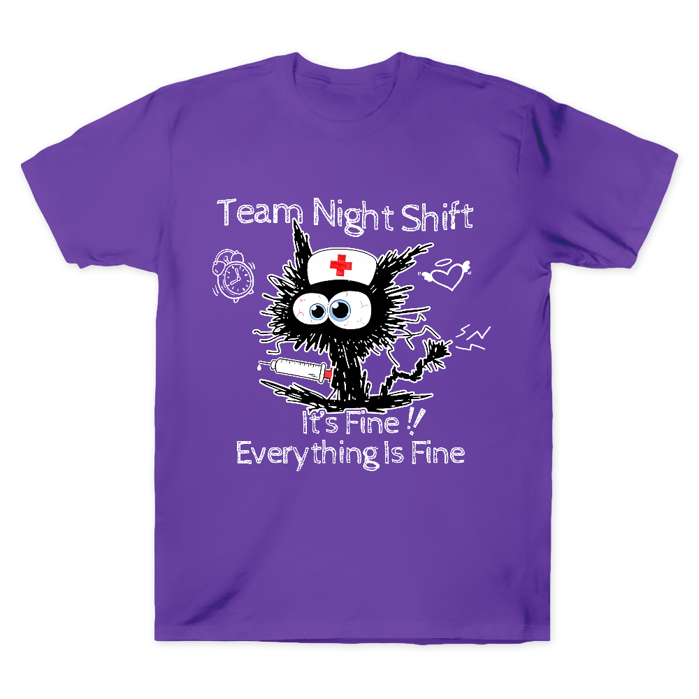 Team Night Shift It's Fine Everything Is Fine Cotton Doctor T-shirt