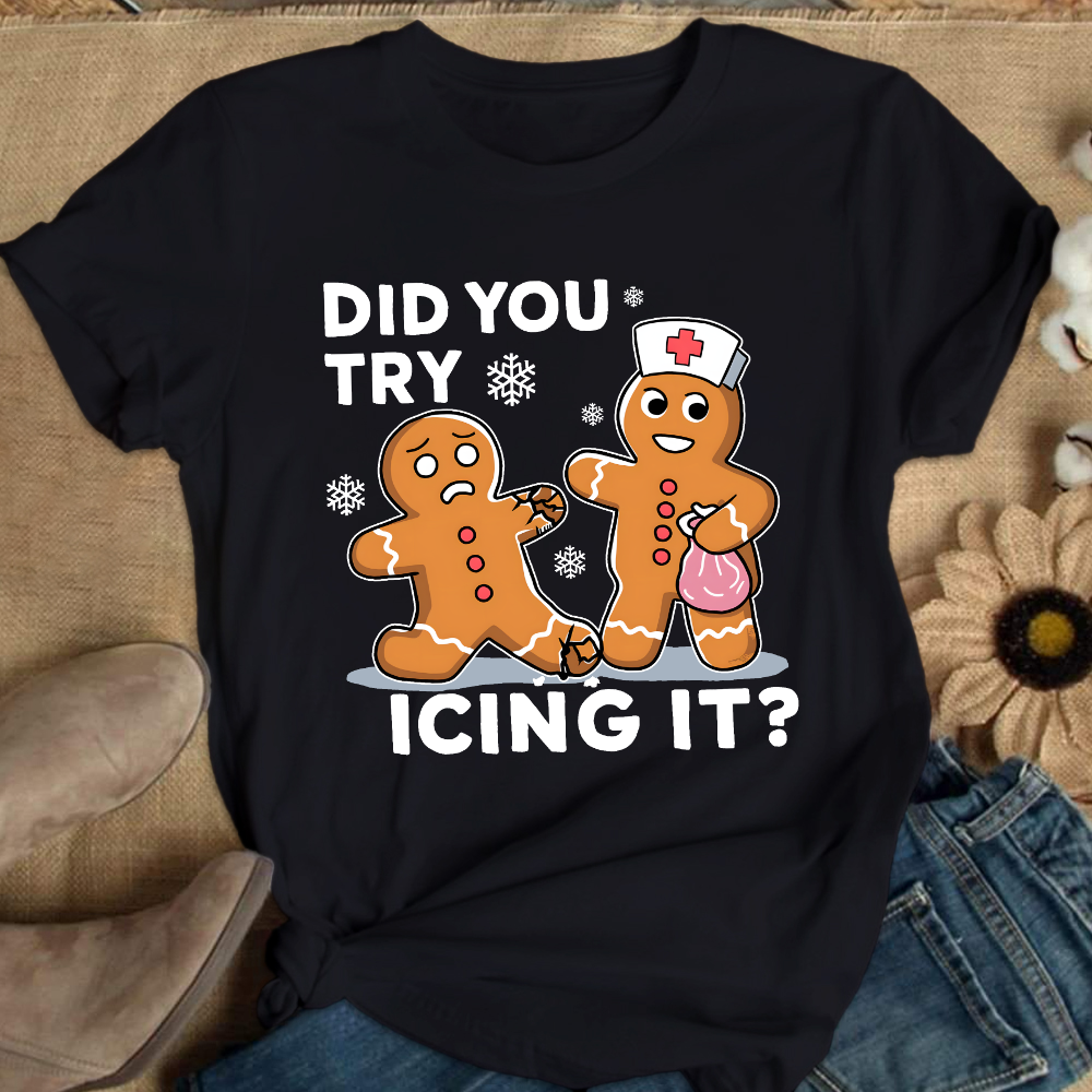 Did You Try Icing It Cotton Nurse T-shirt
