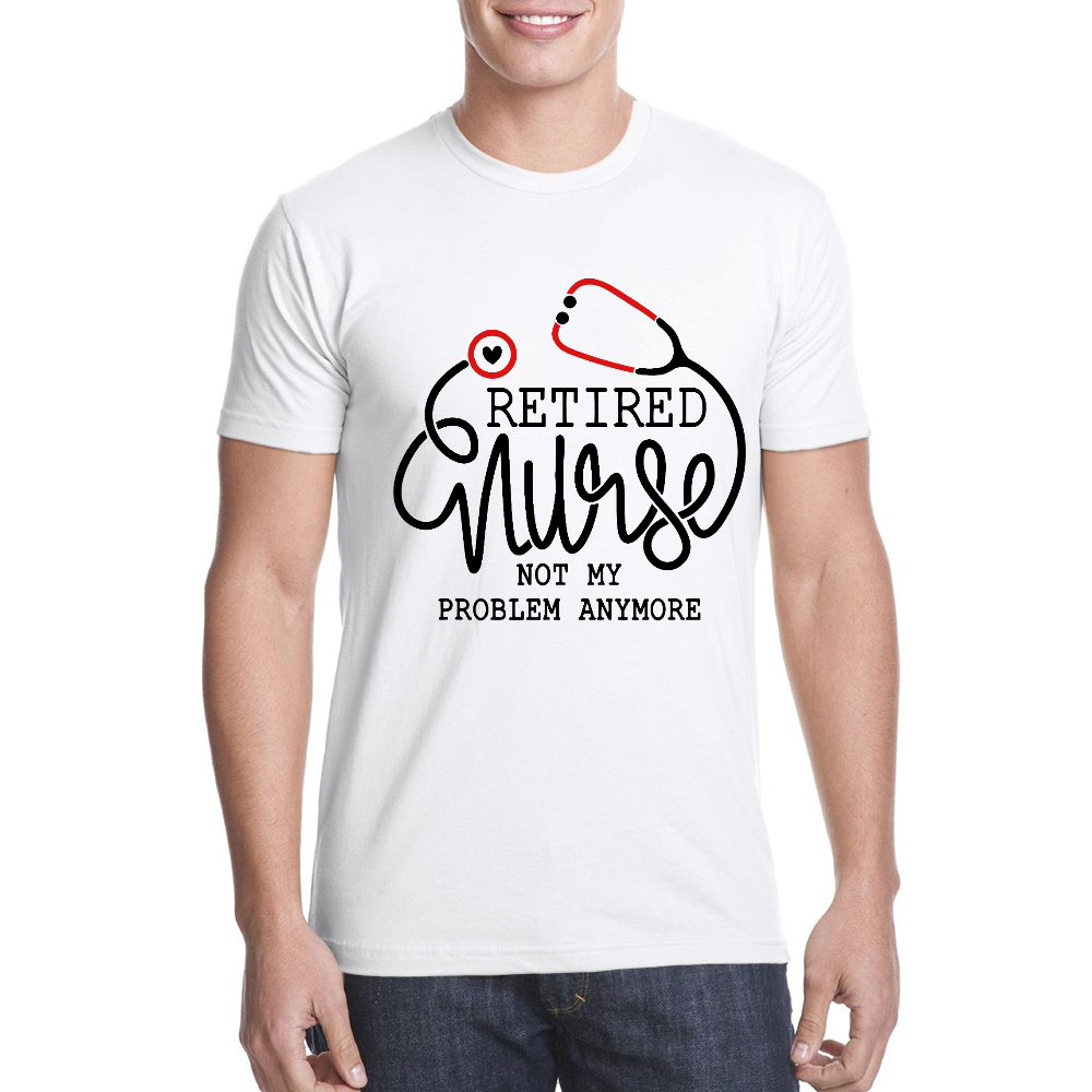 Retired Nurse Not My Problem Anymore Cotton Doctor T-shirt