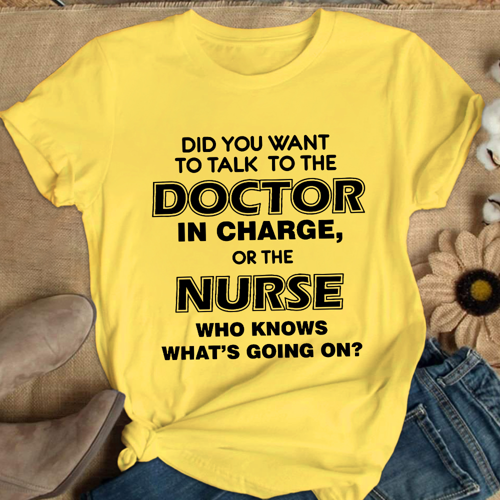 Did You Want To The Doctor In Chagne, Or The Nurse Cotton Nurse T-shirt