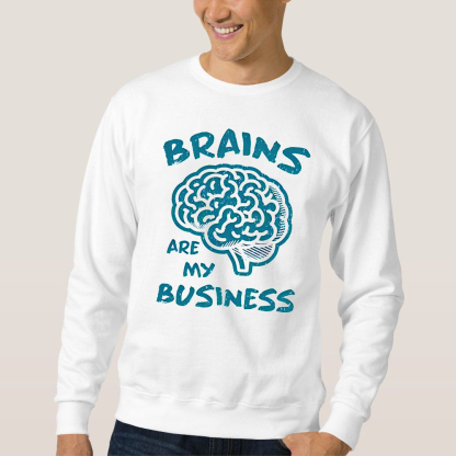 Brains Are My Business Cotton Pullover Sweatshirt