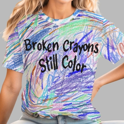 Broken Crayons Still Color Cotton T-shirt