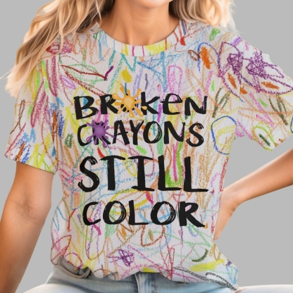 Broken Crayons Still Color Cotton T-shirt