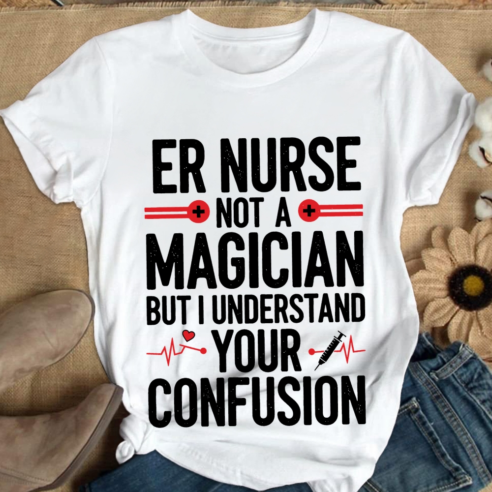 Sarcastic ER Nurse Not A Magician Cotton Nurse T-shirt
