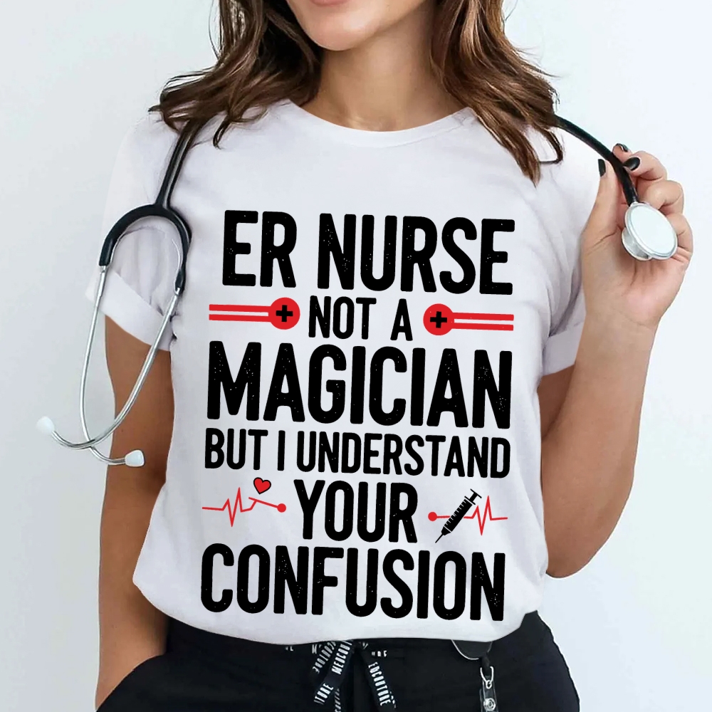 Sarcastic ER Nurse Not A Magician Cotton Nurse T-shirt