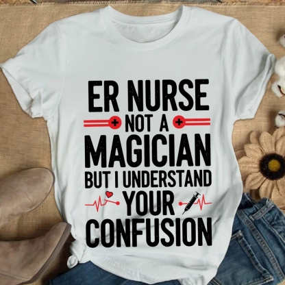 Sarcastic ER Nurse Not A Magician Cotton Nurse T-shirt