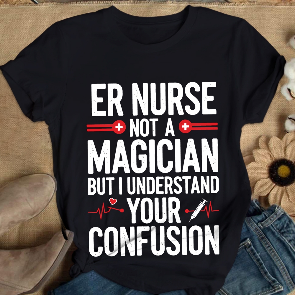 Sarcastic ER Nurse Not A Magician Cotton Nurse T-shirt