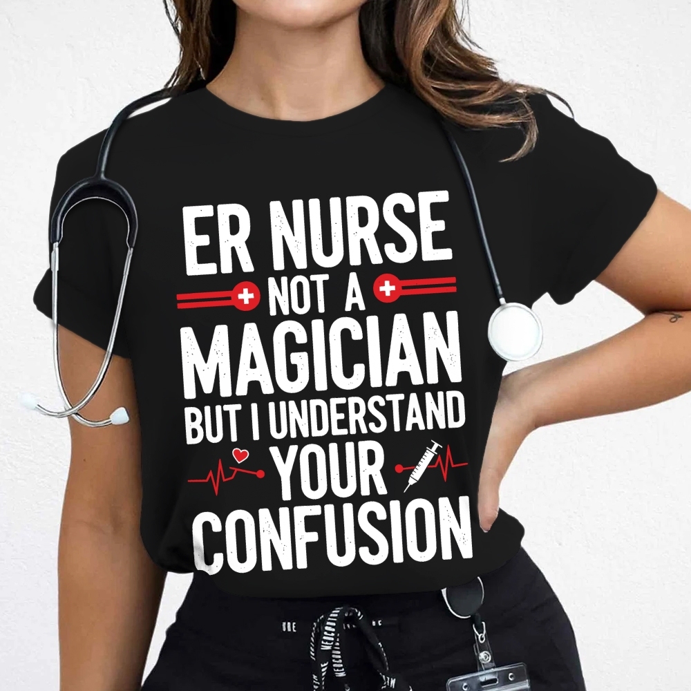 Sarcastic ER Nurse Not A Magician Cotton Nurse T-shirt