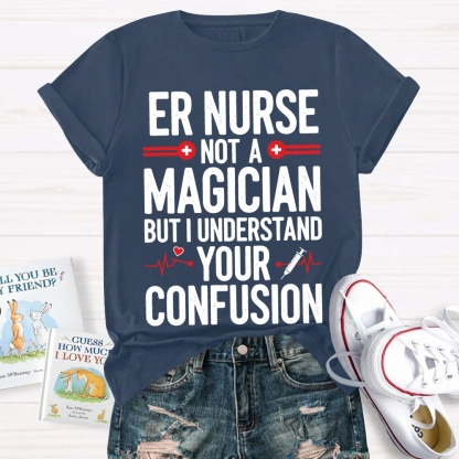 Sarcastic ER Nurse Not A Magician Cotton Nurse T-shirt