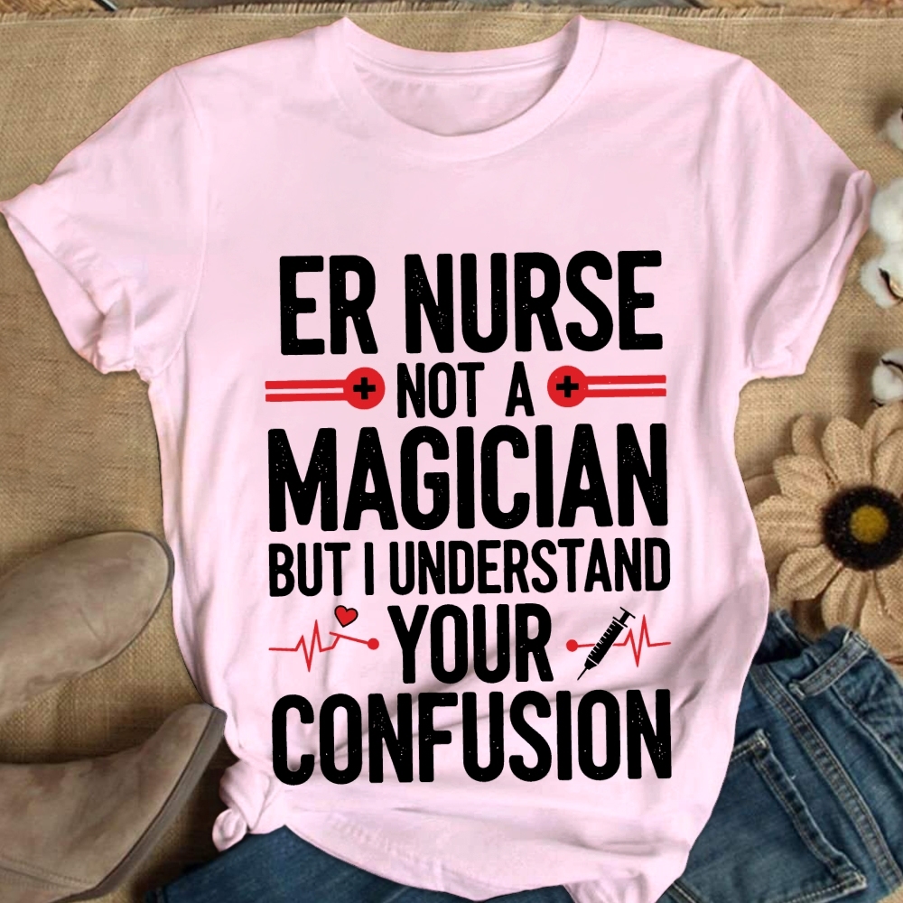 Sarcastic ER Nurse Not A Magician Cotton Nurse T-shirt