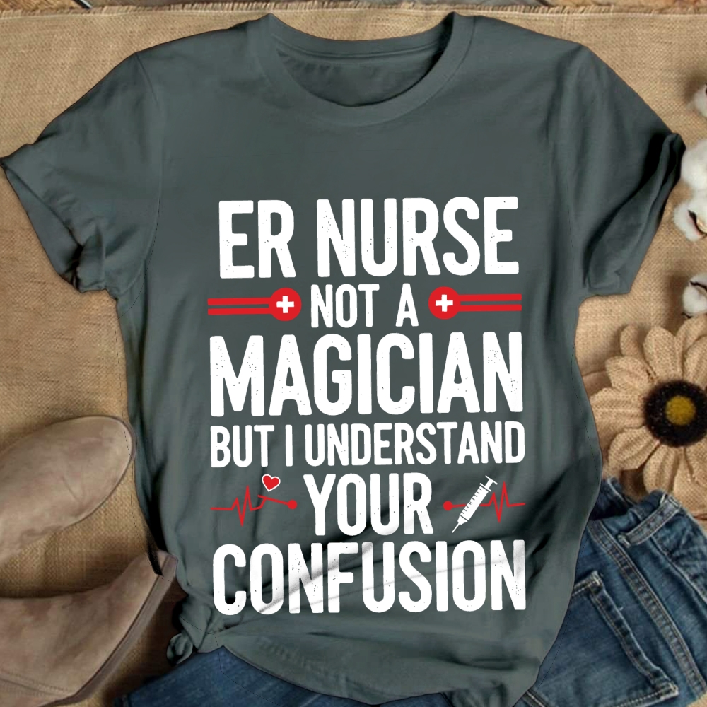 Sarcastic ER Nurse Not A Magician Cotton Nurse T-shirt