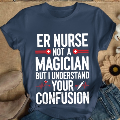 Sarcastic ER Nurse Not A Magician Cotton Nurse T-shirt
