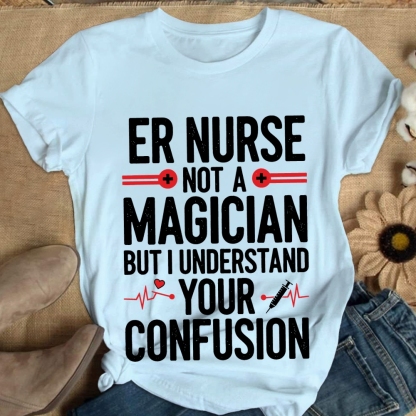 Sarcastic ER Nurse Not A Magician Cotton Nurse T-shirt