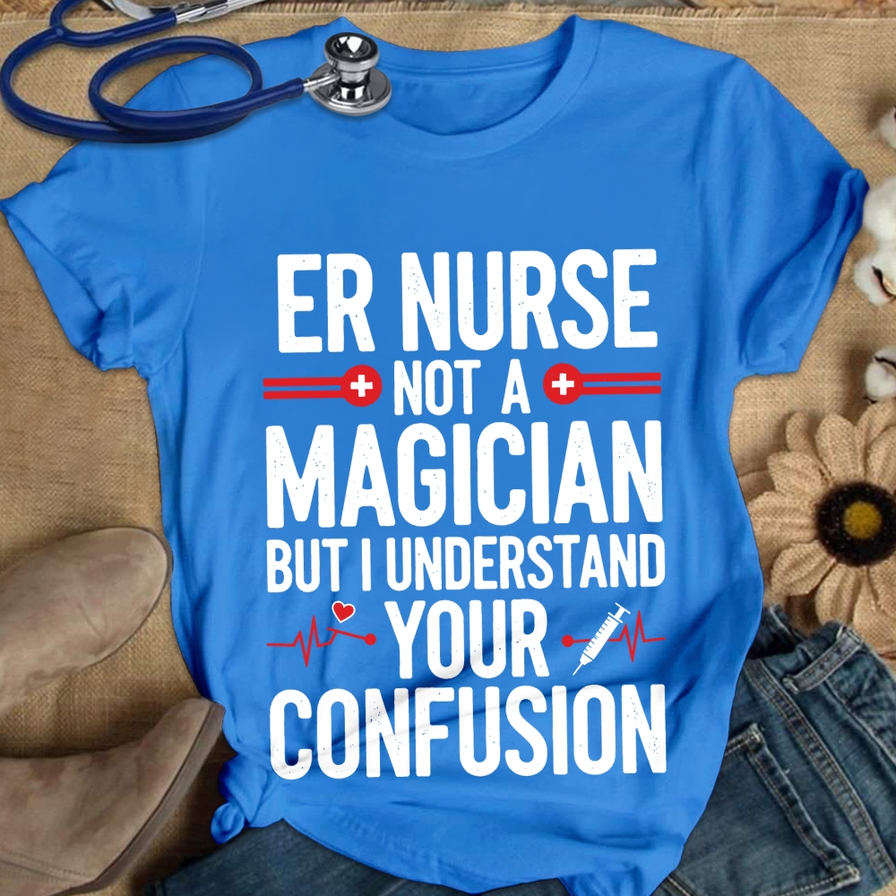 Sarcastic ER Nurse Not A Magician Cotton Nurse T-shirt