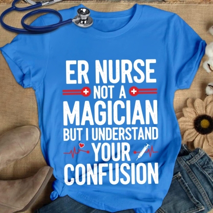 Sarcastic ER Nurse Not A Magician Cotton Nurse T-shirt