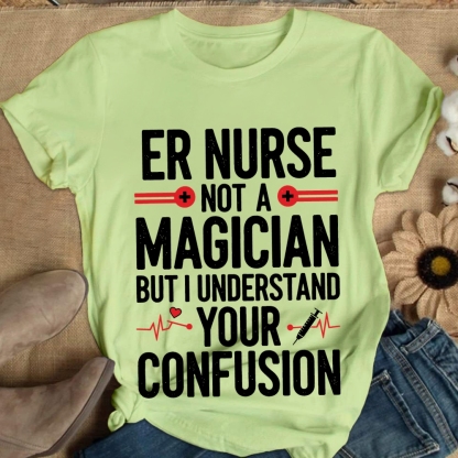 Sarcastic ER Nurse Not A Magician Cotton Nurse T-shirt
