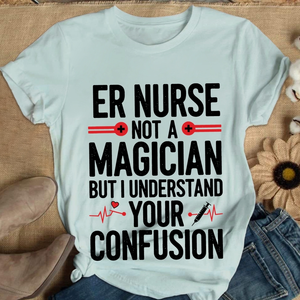 Sarcastic ER Nurse Not A Magician Cotton Nurse T-shirt