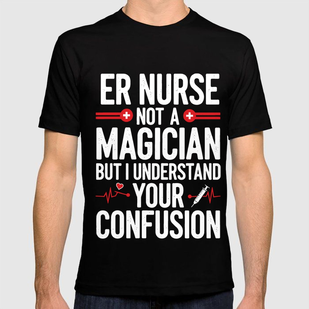 Sarcastic ER Nurse Not A Magician Cotton Doctor T-shirt