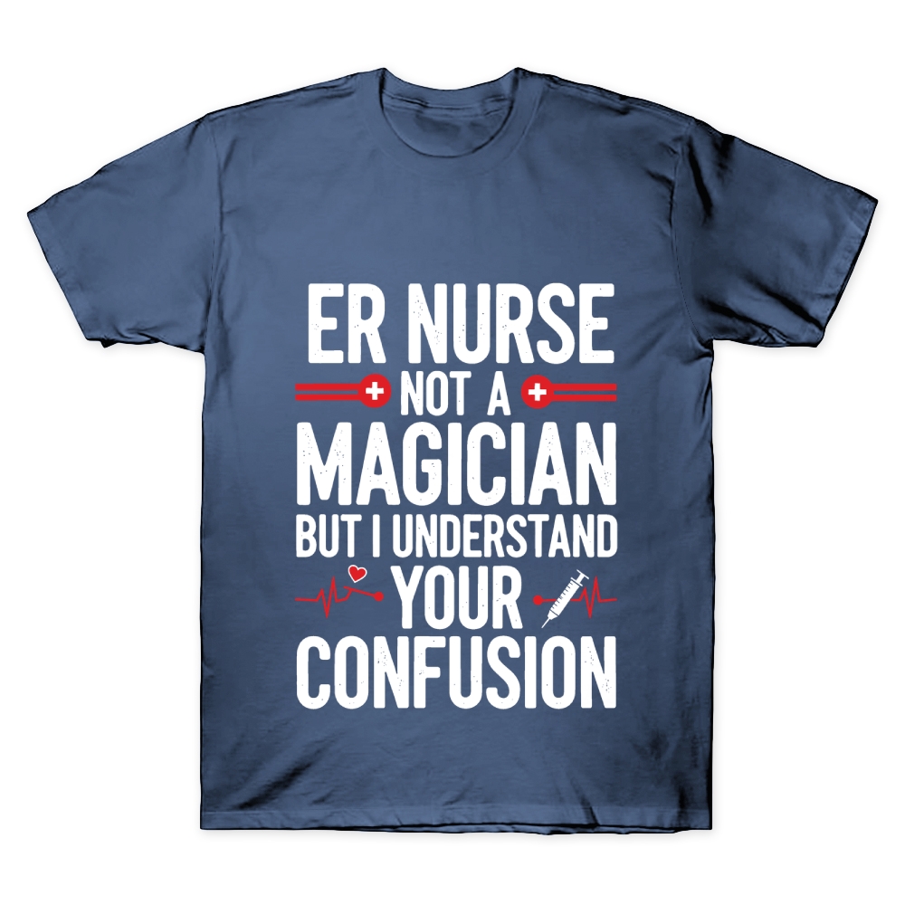 Sarcastic ER Nurse Not A Magician Cotton Doctor T-shirt