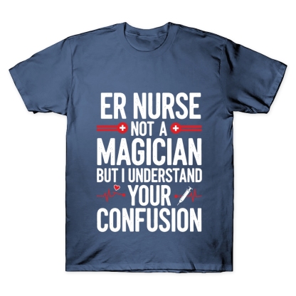 Sarcastic ER Nurse Not A Magician Cotton Doctor T-shirt