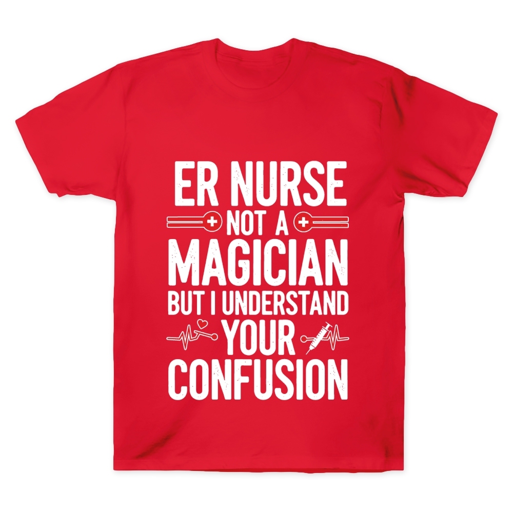 Sarcastic ER Nurse Not A Magician Cotton Doctor T-shirt