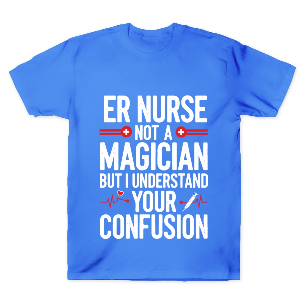 Sarcastic ER Nurse Not A Magician Cotton Doctor T-shirt