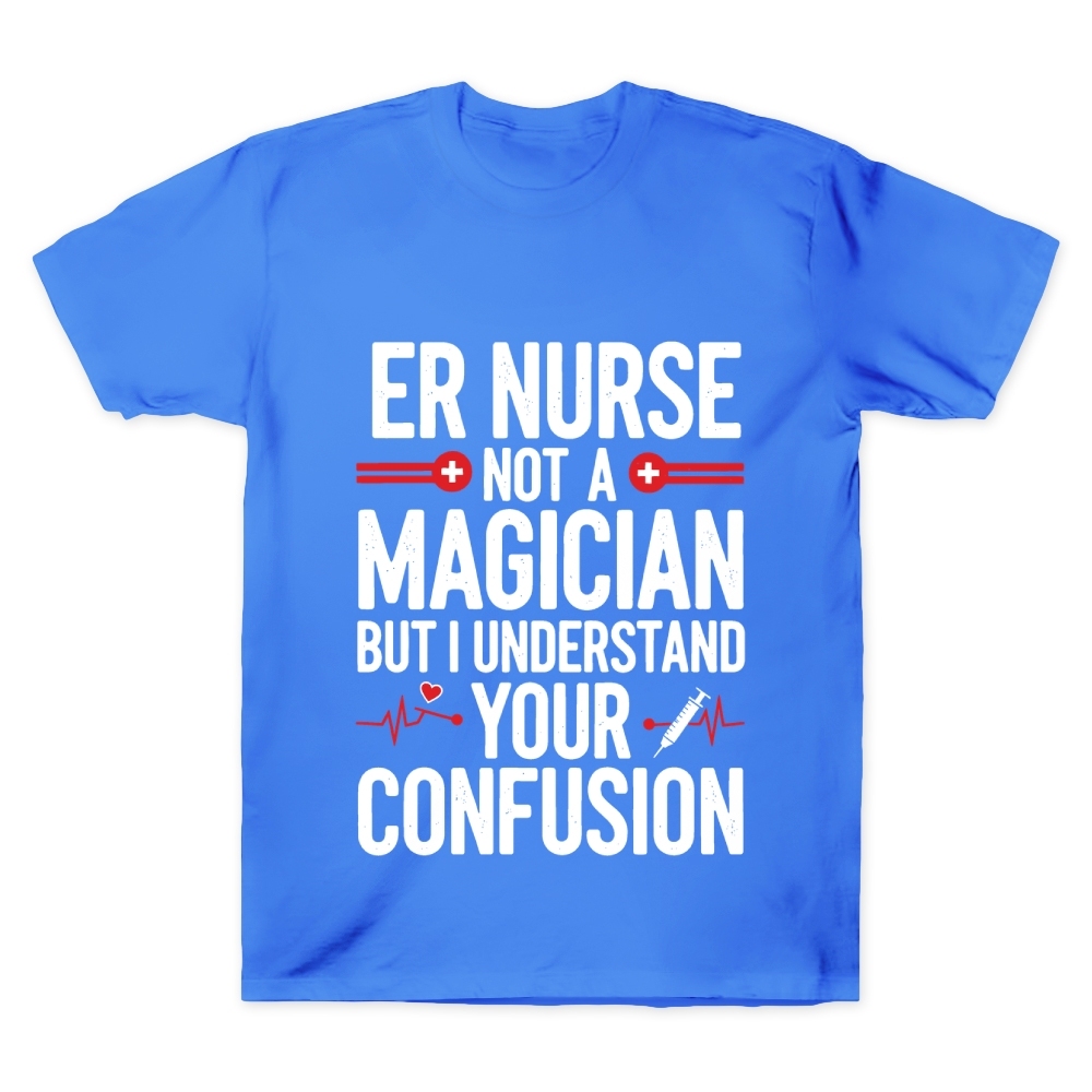 Sarcastic ER Nurse Not A Magician Cotton Doctor T-shirt