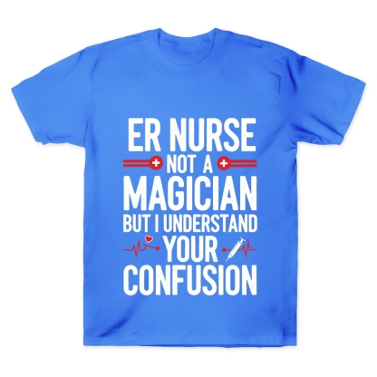 Sarcastic ER Nurse Not A Magician Cotton Doctor T-shirt