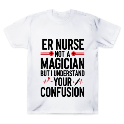 Sarcastic ER Nurse Not A Magician Cotton Doctor T-shirt