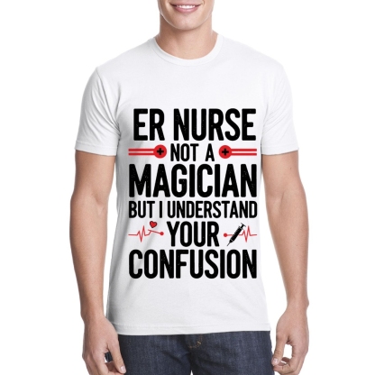 Sarcastic ER Nurse Not A Magician Cotton Doctor T-shirt
