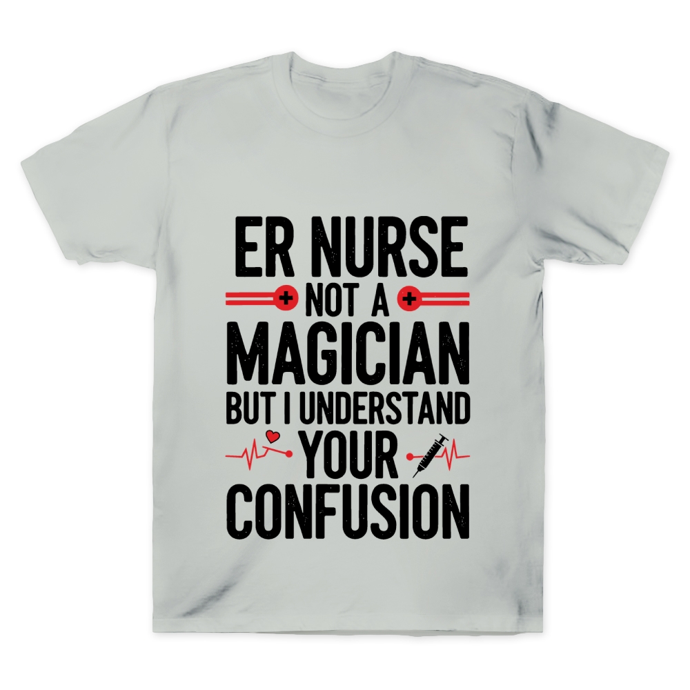 Sarcastic ER Nurse Not A Magician Cotton Doctor T-shirt