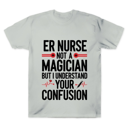 Sarcastic ER Nurse Not A Magician Cotton Doctor T-shirt
