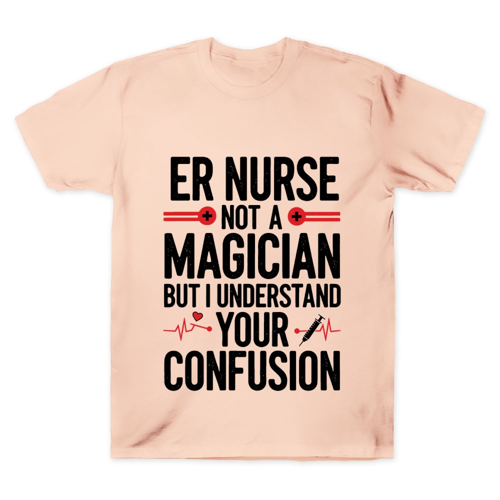 Sarcastic ER Nurse Not A Magician Cotton Doctor T-shirt