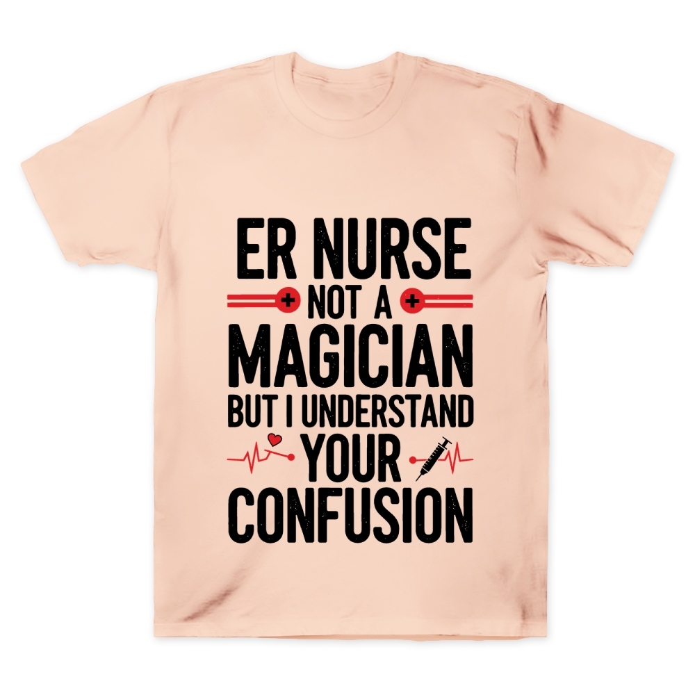 Sarcastic ER Nurse Not A Magician Cotton Doctor T-shirt