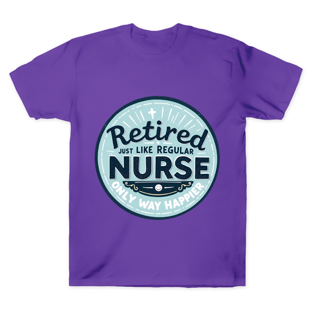 Retired Nurse Just Like Regular Nurse Only Way Happier Cotton Doctor T-shirt
