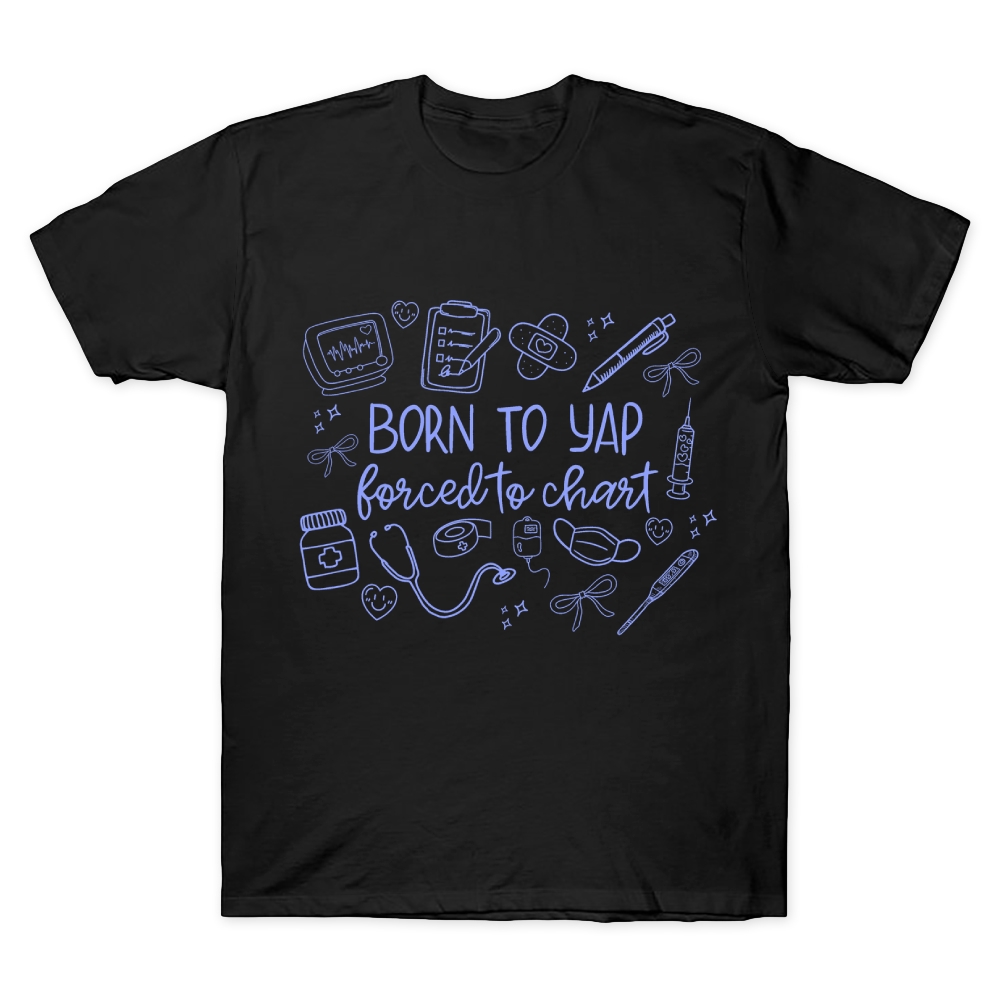 Born To Yap Forced To Chart Cotton Doctor T-shirt