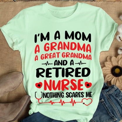 I'm A Mom A Grandma A Great Grandma And A Retired Nurse Cotton Nurse T-shirt