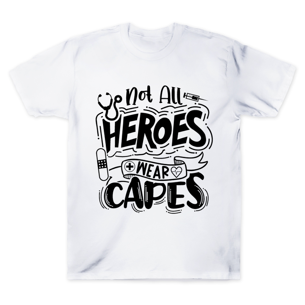 Not All Heroes Wear Capes Nurse Gift Cotton Doctor T-shirt