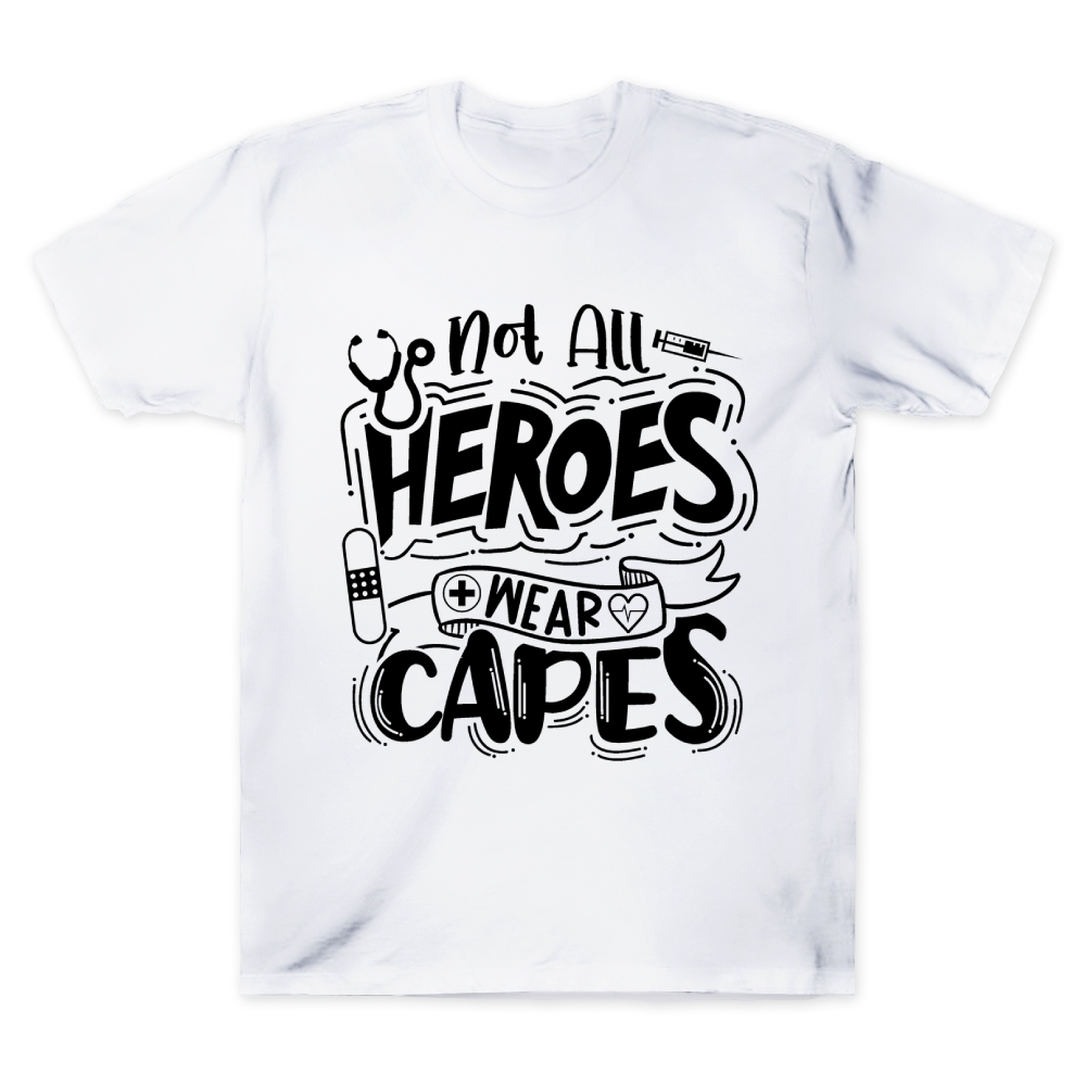 Not All Heroes Wear Capes Nurse Gift Cotton Doctor T-shirt