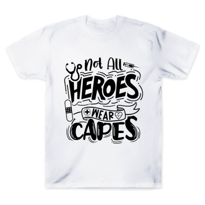 Not All Heroes Wear Capes Nurse Gift Cotton Doctor T-shirt