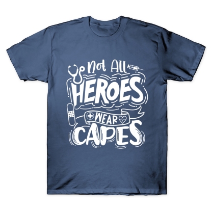 Not All Heroes Wear Capes Nurse Gift Cotton Doctor T-shirt