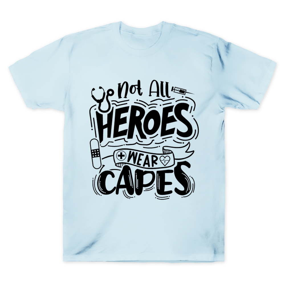 Not All Heroes Wear Capes Nurse Gift Cotton Doctor T-shirt