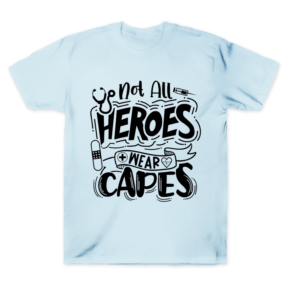 Not All Heroes Wear Capes Nurse Gift Cotton Doctor T-shirt