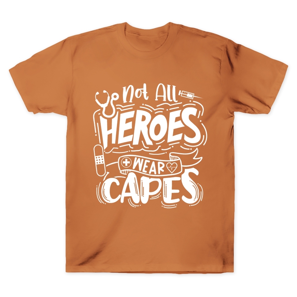 Not All Heroes Wear Capes Nurse Gift Cotton Doctor T-shirt