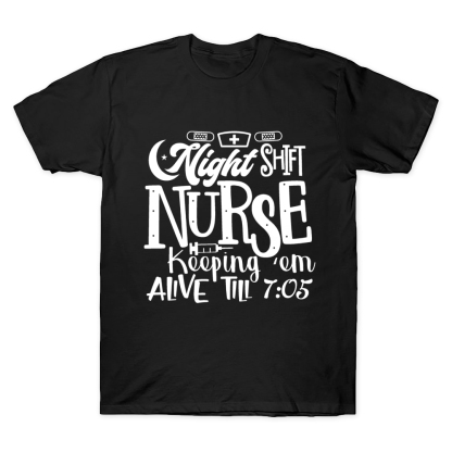 Night Shift Nurse Keeping Alive Till 7:05 Cotton Doctor T-shirt
